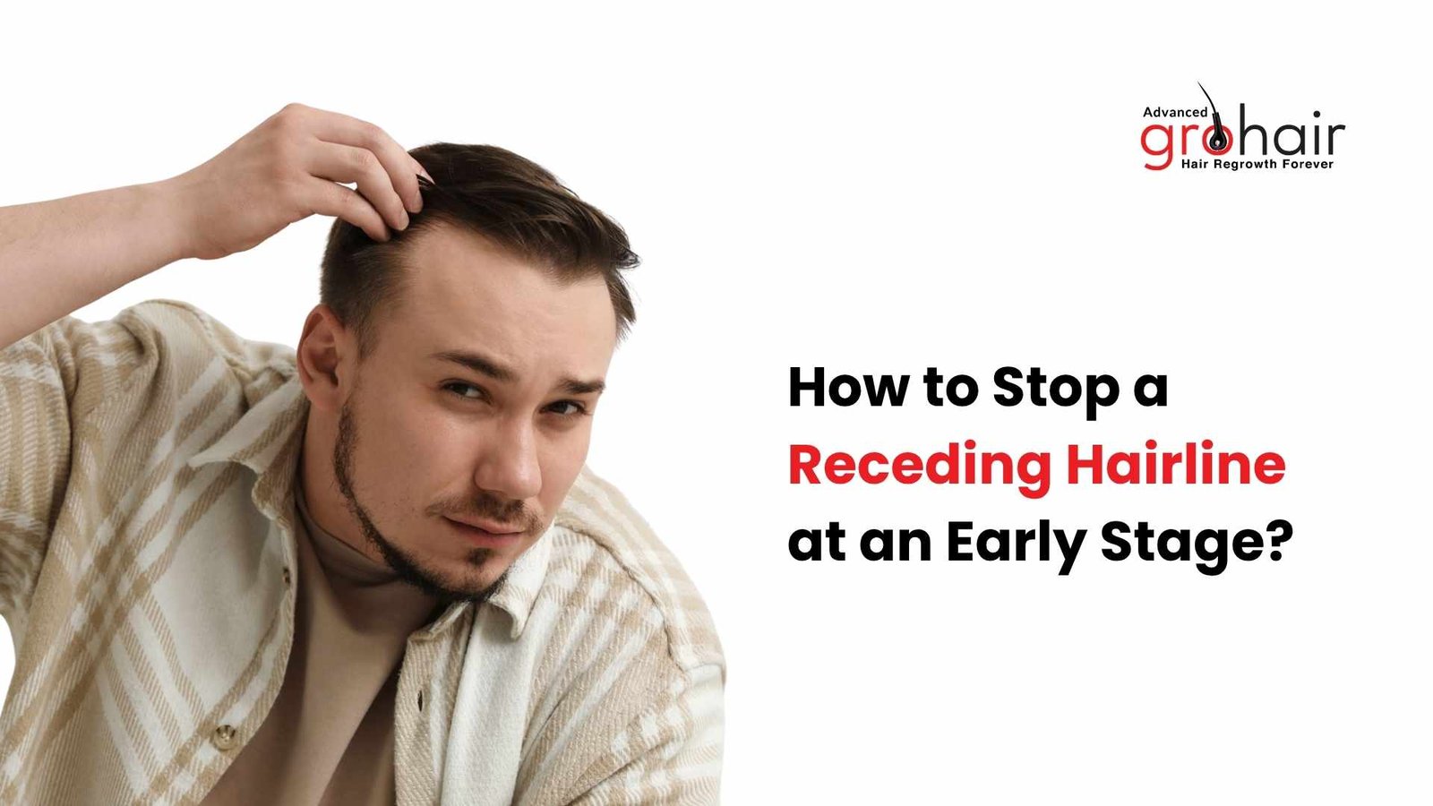 How to Stop a Receding Hairline at an Early Stage